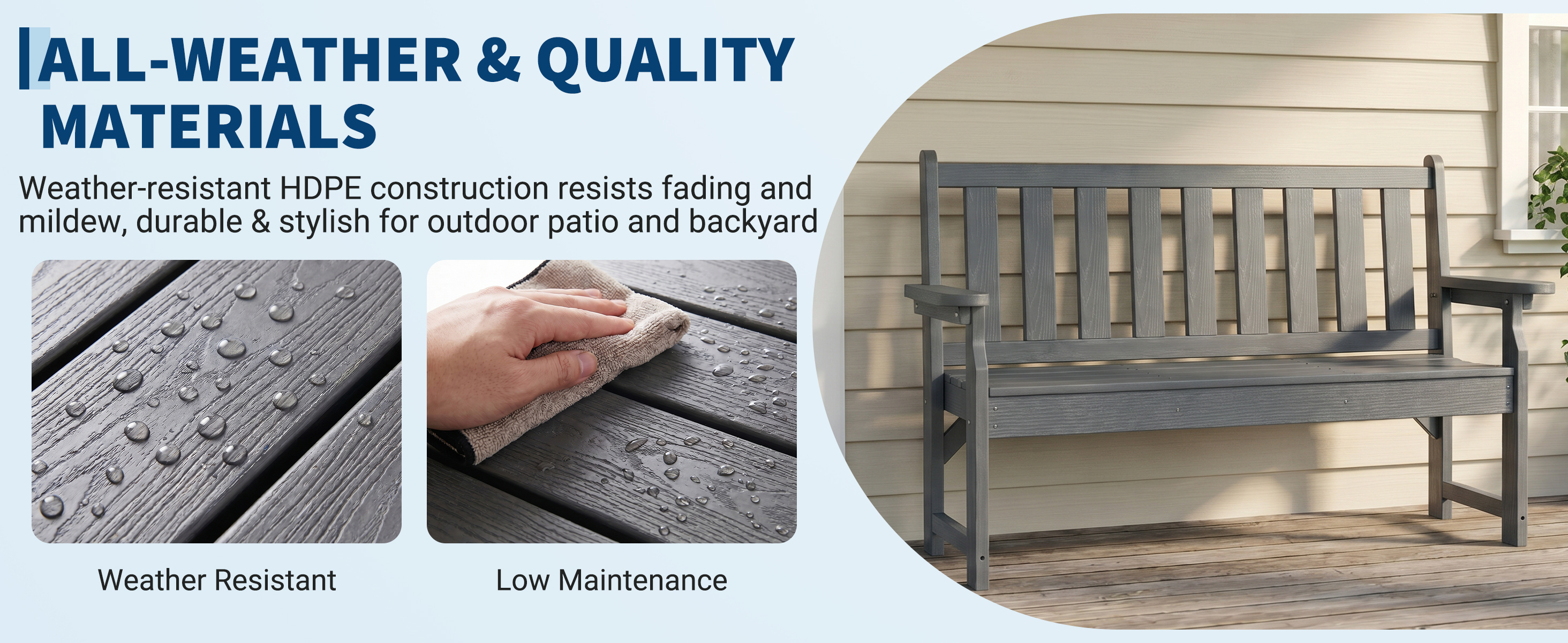 All-weather HDPE patio bench material is weather resistant and easy to maintain